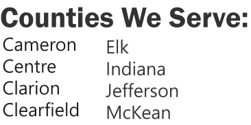 Counties We Serve: Elk Indiana Jefferson McKean Cameron Centre Clarion Clearfield